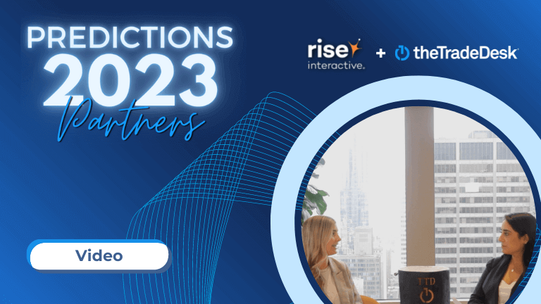 Predictions 2023: The Trade Desk | Rise Interactive