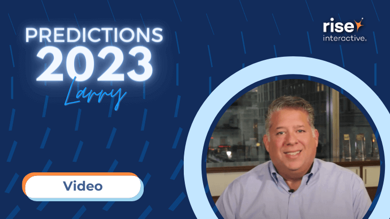 Late Night with Larry: 2023 Predictions Series Edition | Rise Interactive