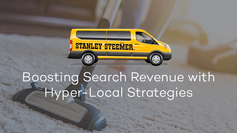 Yellow Stanley Steemer logo company van centered over a background scene that has a focus on a vacuum cleaning carpet with white text 'Boosting Search Revenue with Hyper-Local Strategies'