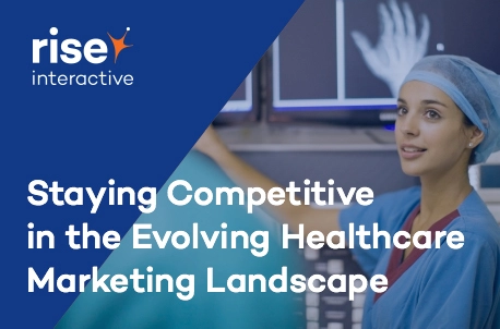 Staying Competitive in the Evolving Healthcare Marketing Landscape