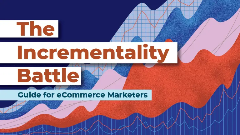 The Incrementality Battle: A Solution for eCommerce
